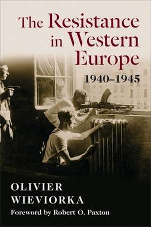 The Resistance in Western Europe, 1940–1945 de Olivier Wieviorka