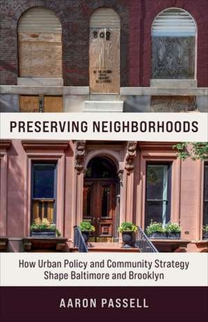 Preserving Neighborhoods – How Urban Policy and Community Strategy Shape Baltimore and Brooklyn de Aaron Passell