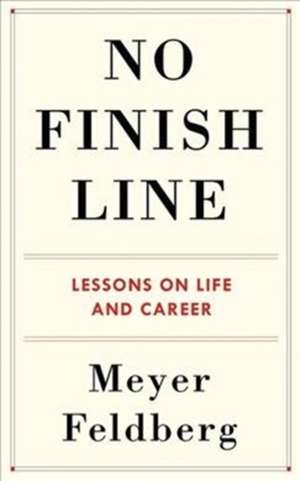 No Finish Line – Lessons on Life and Career de Meyer Feldberg