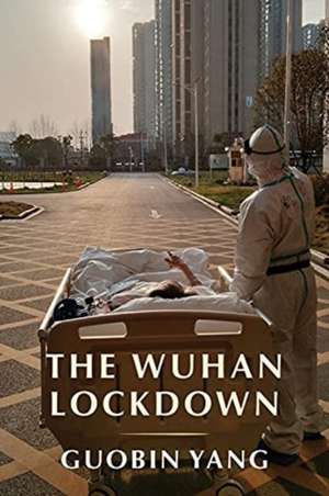 The Wuhan Lockdown de Guobin Yang