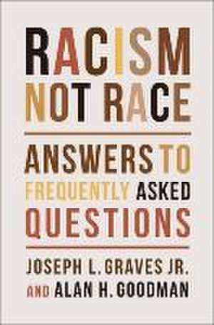 Racism, Not Race – Answers to Frequently Asked Questions de Joseph L. Graves