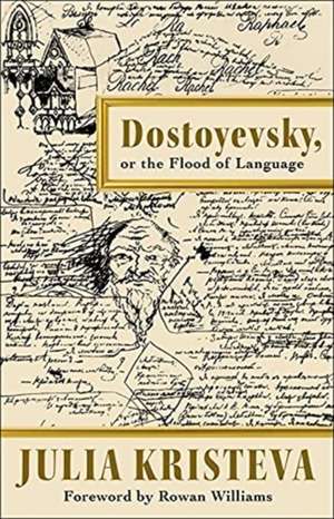 Dostoyevsky, or The Flood of Language de Julia Kristeva