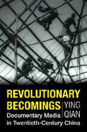 Revolutionary Becomings de Ying Qian