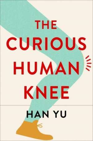 The Curious Human Knee de Han Yu