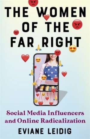 The Women of the Far Right – Social Media Influencers and Online Radicalization de E Leidig