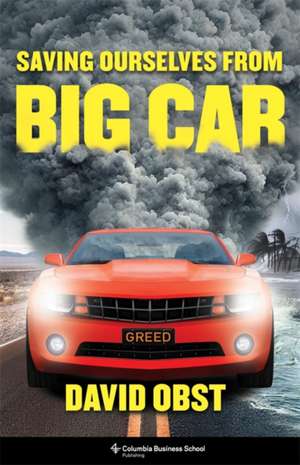 Saving Ourselves from Big Car de David Obst