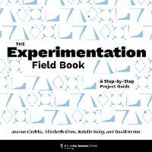 The Experimentation Field Book – A Step–by–Step Project Guide de Jeanne Liedtka