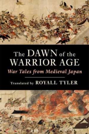 The Dawn of the Warrior Age – War Tales from Medieval Japan de Royall Tyler