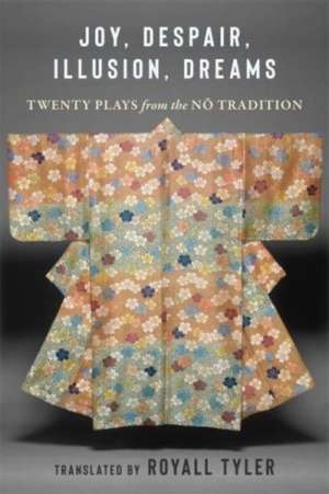 Joy, Despair, Illusion, Dreams – Twenty Plays from the No Tradition de Royall Tyler