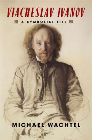 Viacheslav Ivanov de Michael Wachtel