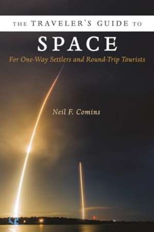 The Traveler's Guide to Space de Neil Comins