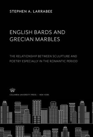 English Bards and Grecian Marbles de Stephen A. Larrabee