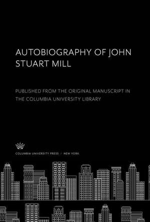 Autobiography of John Stuart Mill de Degruyter