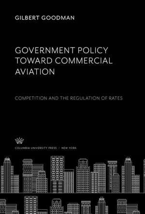 Government Policy Toward Commercial Aviation de Gilbert Goodman