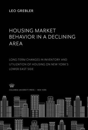 Housing Market Behavior in a Declining Area de Leo Grebler