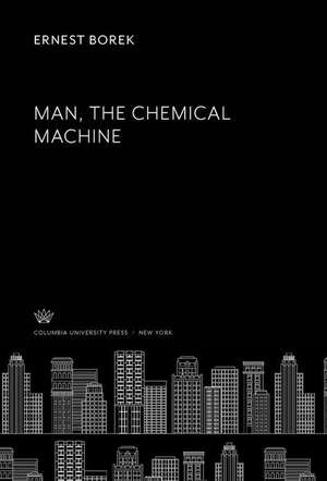 Man, the Chemical Machine de Ernest Borek