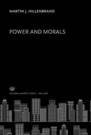 Power and Morals de Martin J. Hillenbrand