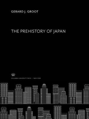 The Prehistory of Japan de Gerard J. Groot