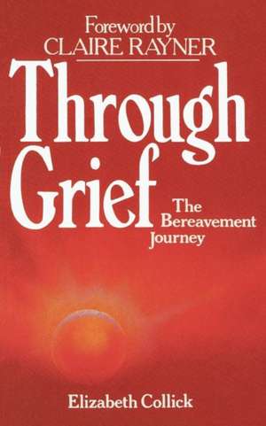 Through Grief de Elizabeth Collick