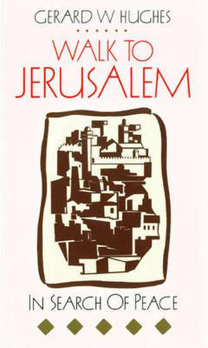 Walk to Jerusalem de Gerard W. Hughes