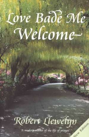 Love Bade Me Welcome de Robert Llewelyn