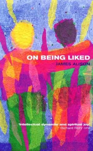 On Being Liked de James Alison