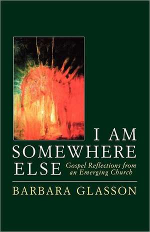 I Am Somewhere Else de Barbara Glasson