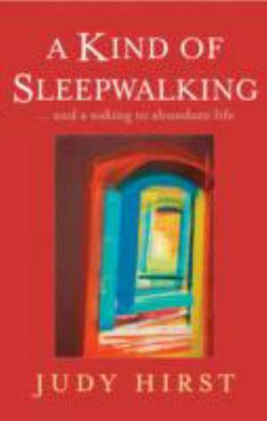 A Kind of Sleepwalking de Judy Hirst