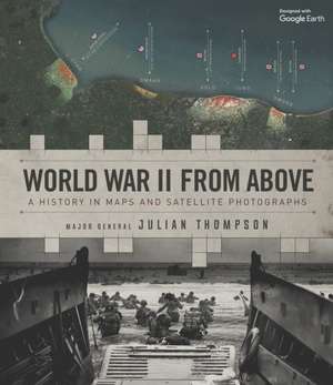 World War II from Above de Julian Thompson