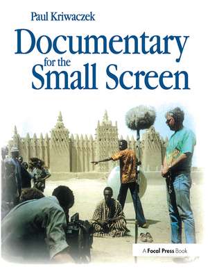 Documentary for the Small Screen de Paul Kriwaczek