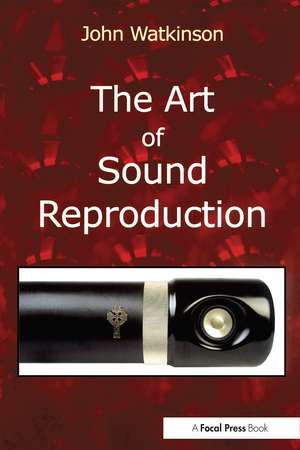 The Art of Sound Reproduction de John W. Atkinson