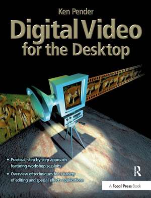 Digital Video for the Desktop de Ken Pender