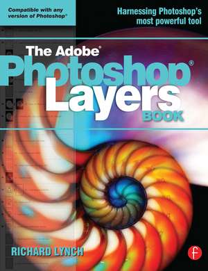 THE ADOBE PHOTOSHOP LAYERS BOOK de Richard Lynch