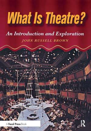 What is Theatre?: An Introduction and Exploration de John Brown