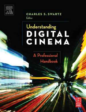 Understanding Digital Cinema de Charles S. Swartz