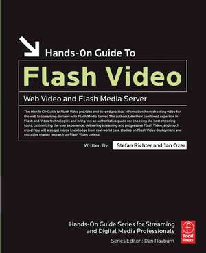 Hands-On Guide to Flash Video: Web Video and Flash Media Server de Stefan Richter