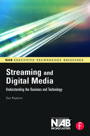 Streaming and Digital Media: Understanding the Business and Technology de Dan Rayburn