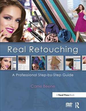 Real Retouching: A Professional Step-by-Step Guide de Carrie Beene