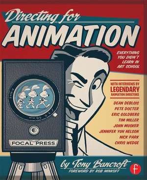 Directing for Animation: Everything You Didn't Learn in Art School de Tony Bancroft