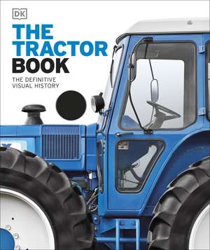 The Tractor Book: The Definitive Visual History de DK