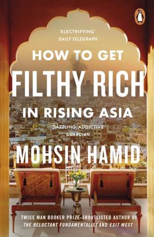 How to Get Filthy Rich In Rising Asia de Mohsin Hamid