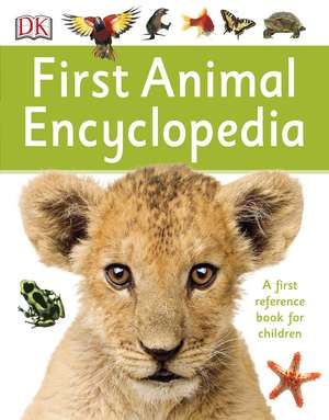 First Animal Encyclopedia: A First Reference Book for Children de DK