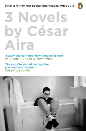 Three Novels by César Aira de César Aira