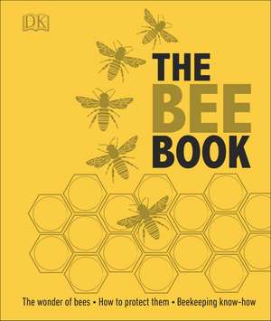 The Bee Book: The Wonder of Bees – How to Protect them – Beekeeping Know-how de DK