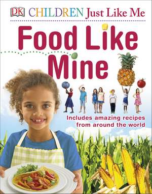 Food Like Mine: Includes Amazing Recipes from Around the World de DK