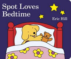 Spot Loves Bedtime de Eric Hill