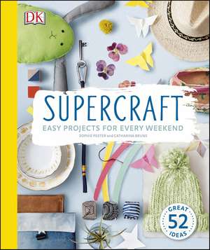 Supercraft: Easy Projects for Every Weekend de Sophie Pester