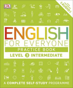 English for Everyone Practice Book Level 3 Intermediate: A Complete Self-Study Programme de DK