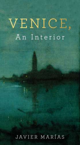 Marias, J: Venice, An Interior