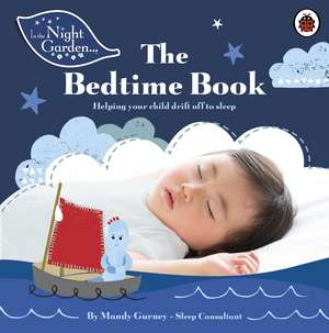 In the Night Garden: The Bedtime Book de Mandy Gurney